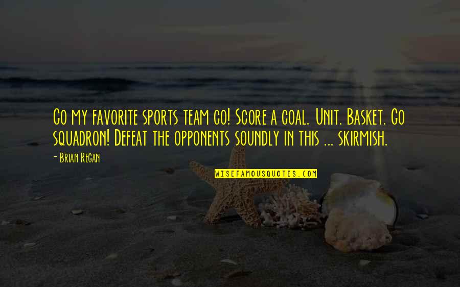 Go Team Quotes By Brian Regan: Go my favorite sports team go! Score a