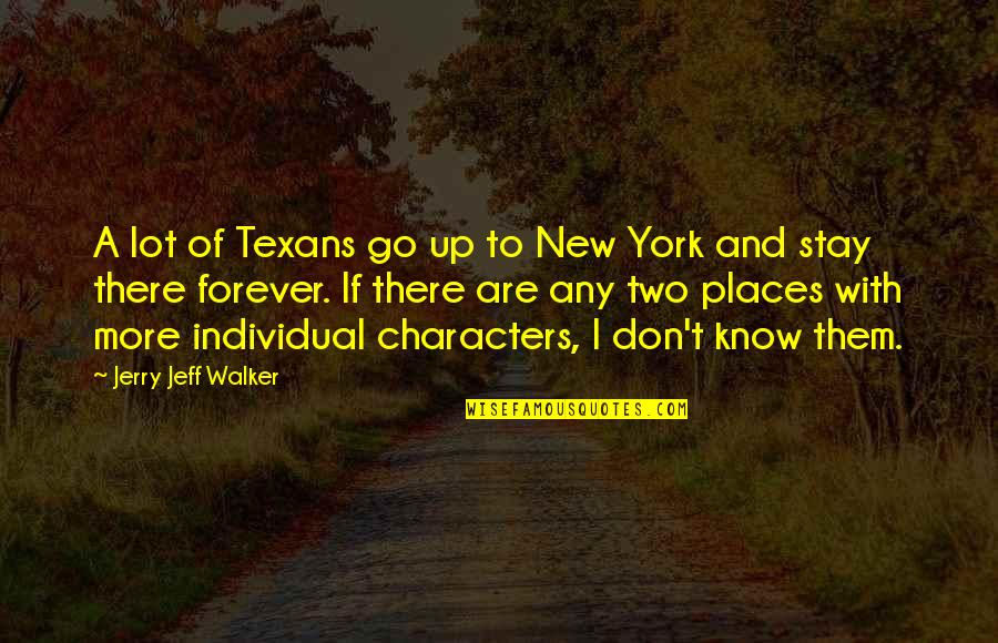 Go Texans Quotes By Jerry Jeff Walker: A lot of Texans go up to New Go Texans Quotes By Jerry Jeff Walker: A lot of Texans go up to New