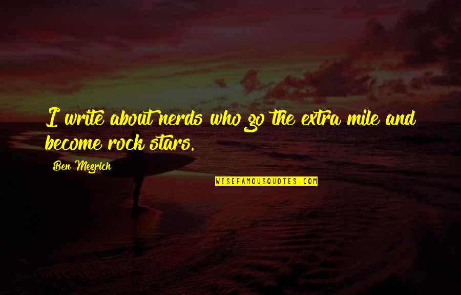 Go The Extra Mile Quotes By Ben Mezrich: I write about nerds who go the extra