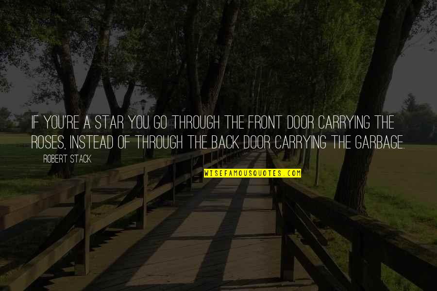Go Through Back Quotes By Robert Stack: If you're a star you go through the Go Through Back Quotes By Robert Stack: If you're a star you go through the