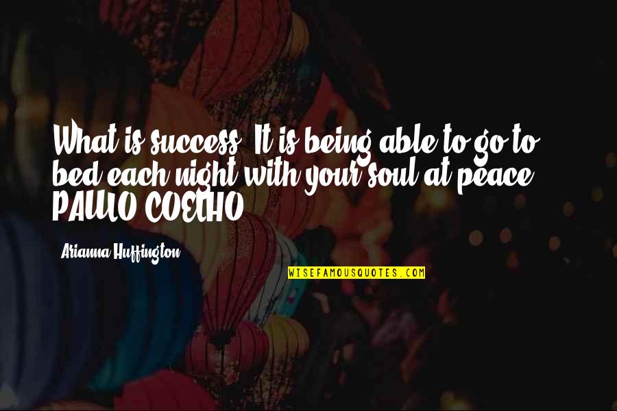 Go To Bed Quotes By Arianna Huffington: What is success? It is being able to