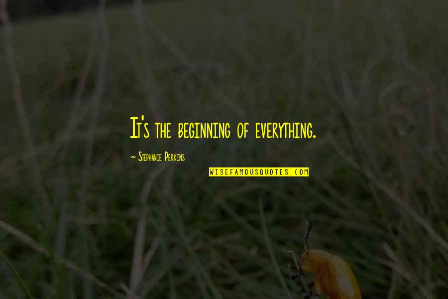 Go To Church Anyway Quotes By Stephanie Perkins: It's the beginning of everything. Go To Church Anyway Quotes By Stephanie Perkins: It's the beginning of everything.