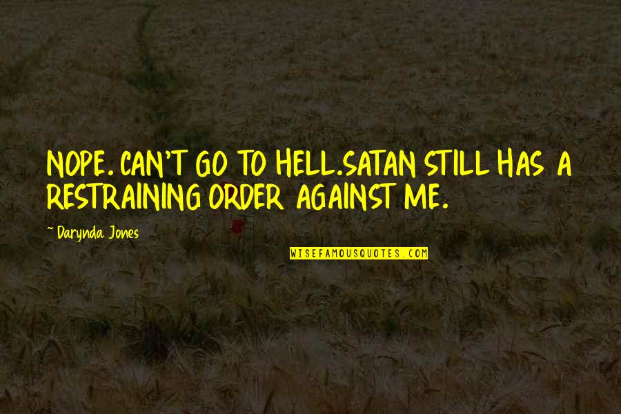 Go To Hell Quotes By Darynda Jones: NOPE. CAN'T GO TO HELL.SATAN STILL HAS A