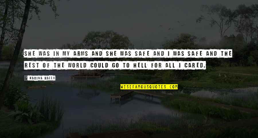 Go To Hell World Quotes By Karina Halle: She was in my arms and she was