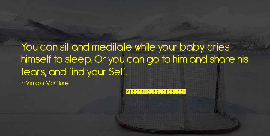 Go To Sleep Baby Quotes By Vimala McClure: You can sit and meditate while your baby Go To Sleep Baby Quotes By Vimala McClure: You can sit and meditate while your baby