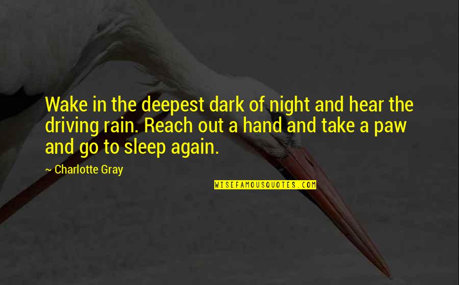 Go To Sleep Quotes By Charlotte Gray: Wake in the deepest dark of night and