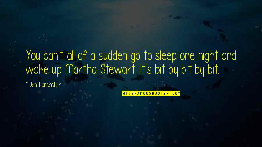 Go To Sleep Quotes By Jen Lancaster: You can't all of a sudden go to