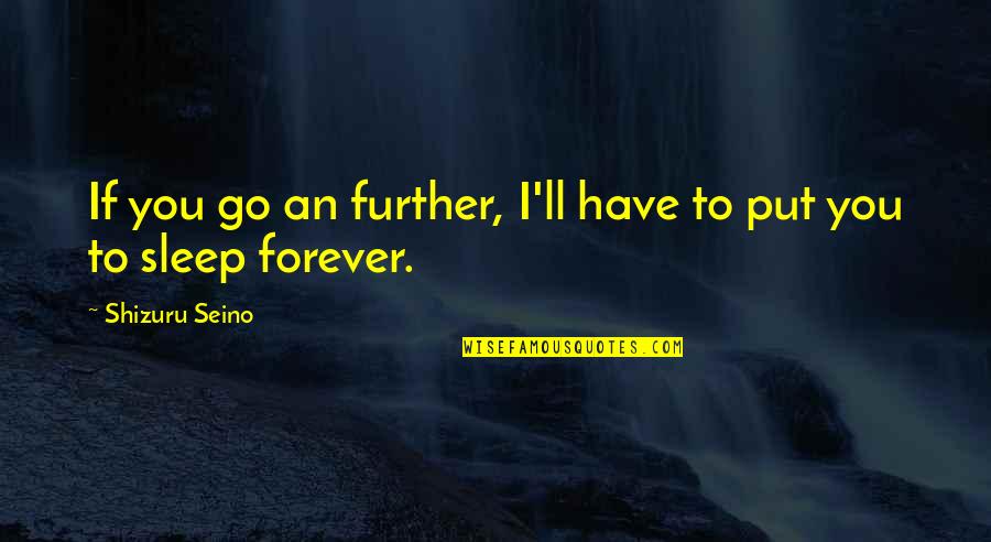 Go To Sleep Quotes By Shizuru Seino: If you go an further, I'll have to