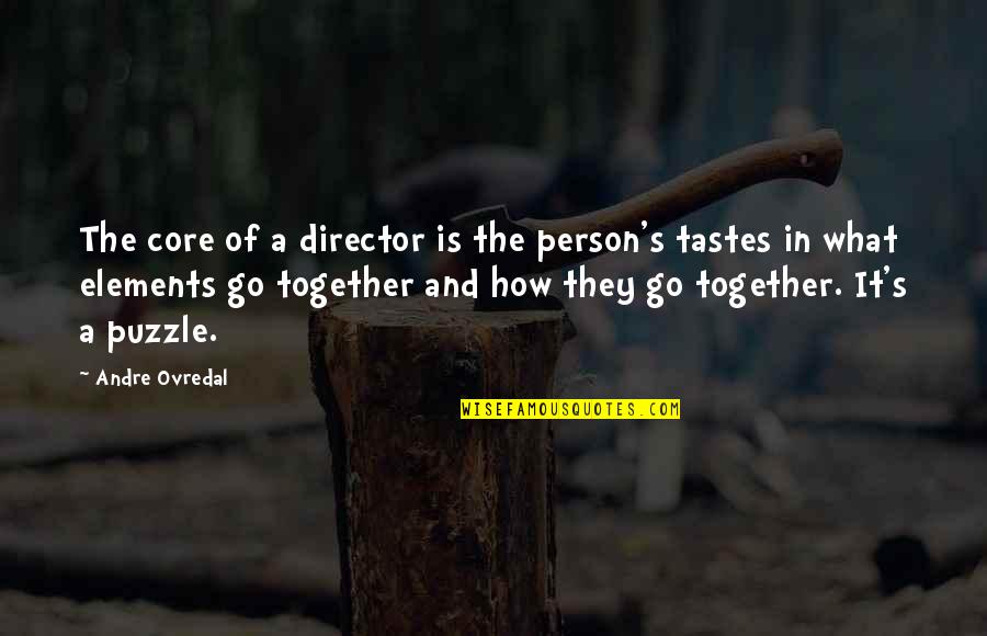 Go Together Quotes By Andre Ovredal: The core of a director is the person's