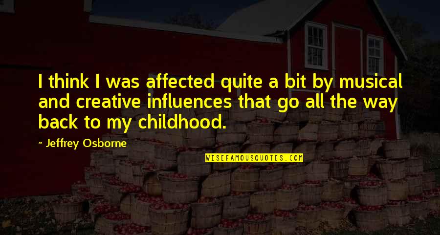 Go Way Back Quotes By Jeffrey Osborne: I think I was affected quite a bit