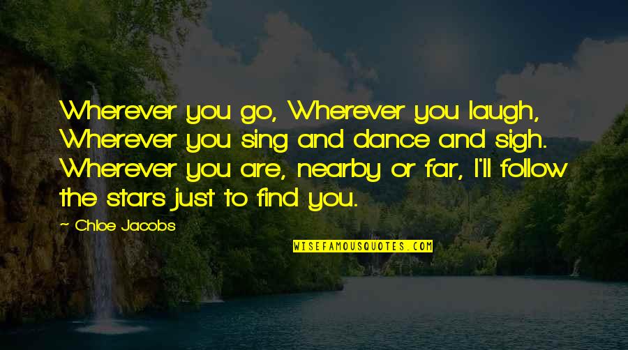 Go Wherever Quotes By Chloe Jacobs: Wherever you go, Wherever you laugh, Wherever you
