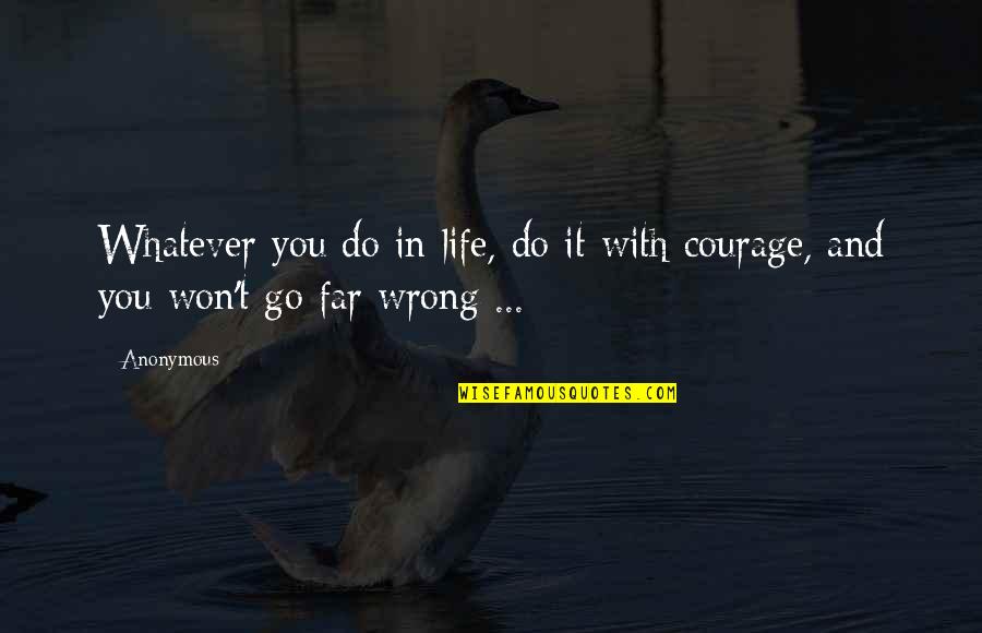 Go With It Quotes By Anonymous: Whatever you do in life, do it with