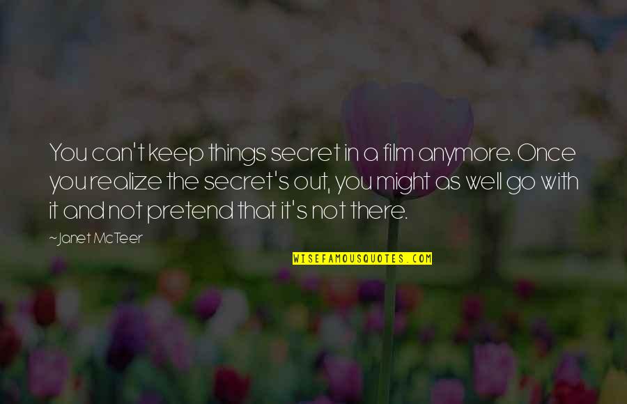 Go With It Quotes By Janet McTeer: You can't keep things secret in a film Go With It Quotes By Janet McTeer: You can't keep things secret in a film