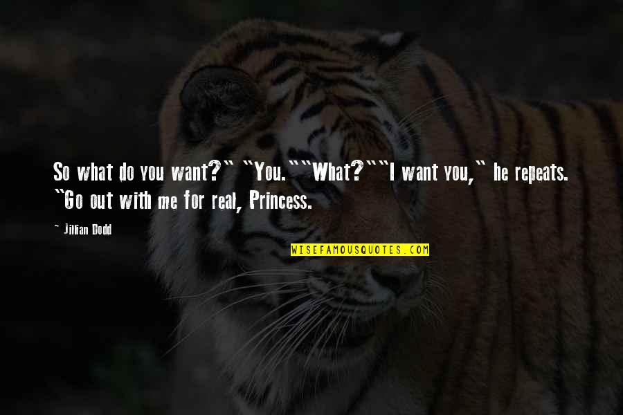 Go With Me Quotes By Jillian Dodd: So what do you want?" "You.""What?""I want you,"