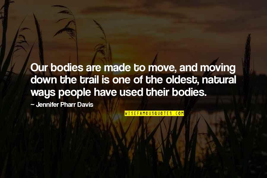 Go With The Flow Inspirational Quotes By Jennifer Pharr Davis: Our bodies are made to move, and moving