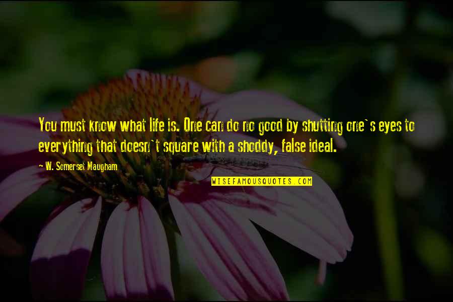 Go With The Flow Of Life Quotes By W. Somerset Maugham: You must know what life is. One can Go With The Flow Of Life Quotes By W. Somerset Maugham: You must know what life is. One can