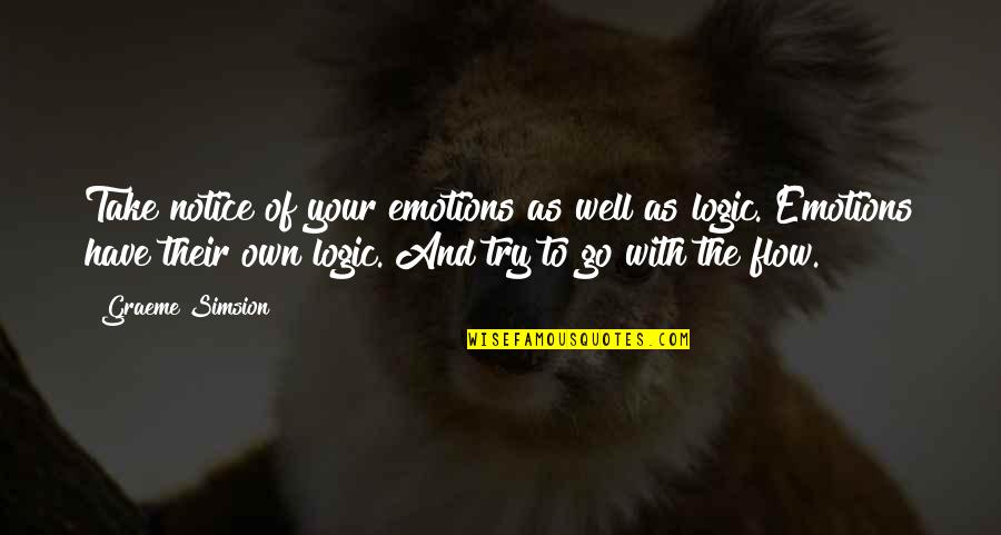Go With The Flow Quotes By Graeme Simsion: Take notice of your emotions as well as