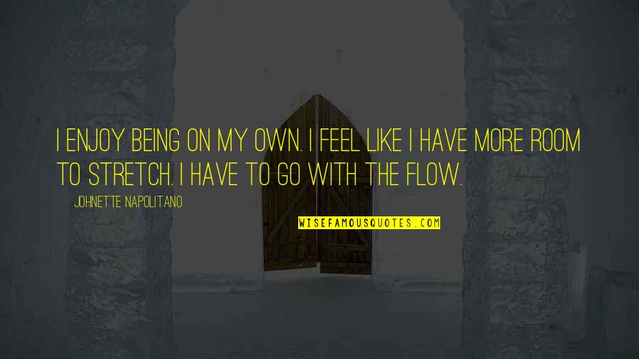 Go With The Flow Quotes By Johnette Napolitano: I enjoy being on my own. I feel