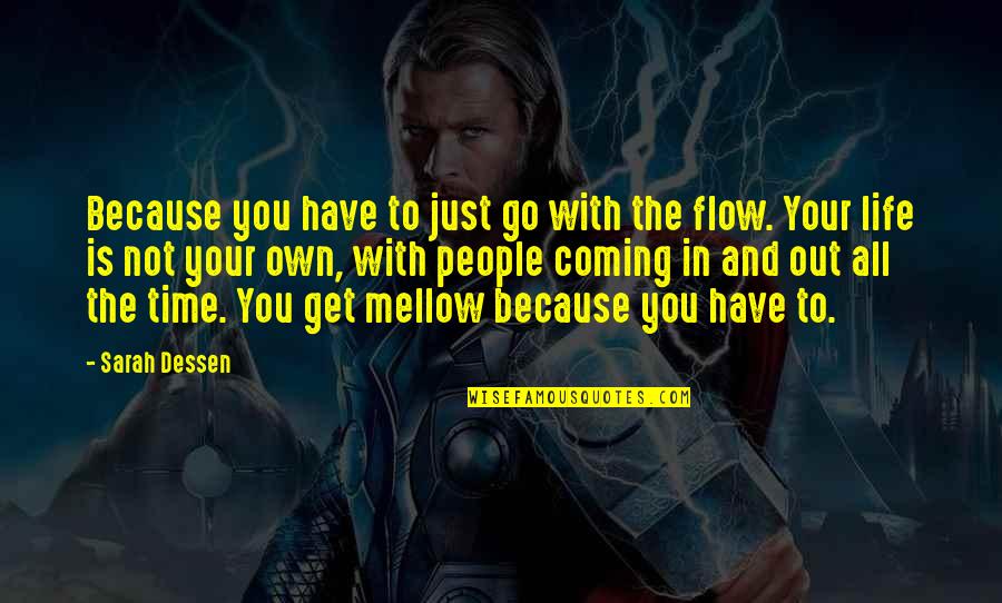 Go With The Flow Quotes By Sarah Dessen: Because you have to just go with the