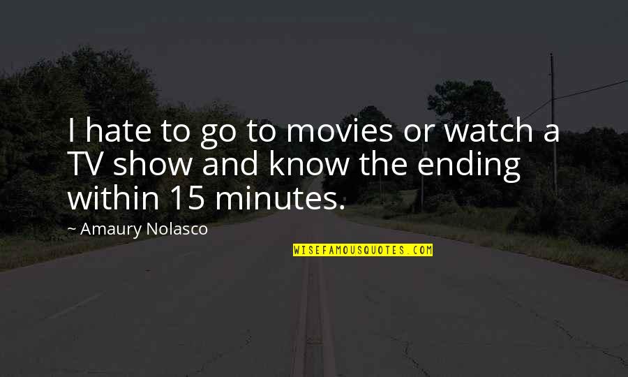 Go Within Quotes By Amaury Nolasco: I hate to go to movies or watch