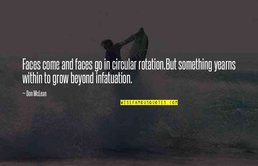 Go Within Quotes By Don McLean: Faces come and faces go in circular rotation.But Go Within Quotes By Don McLean: Faces come and faces go in circular rotation.But