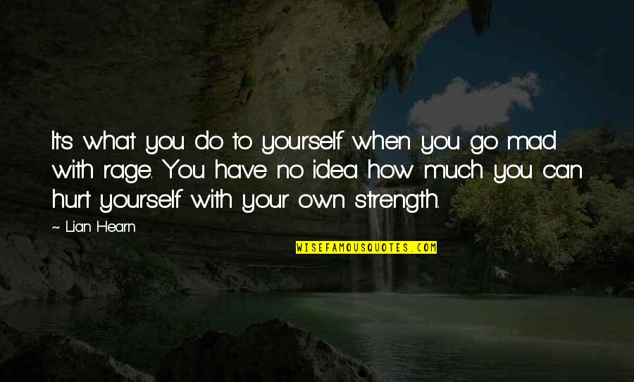 Go You Can Do It Quotes By Lian Hearn: It's what you do to yourself when you