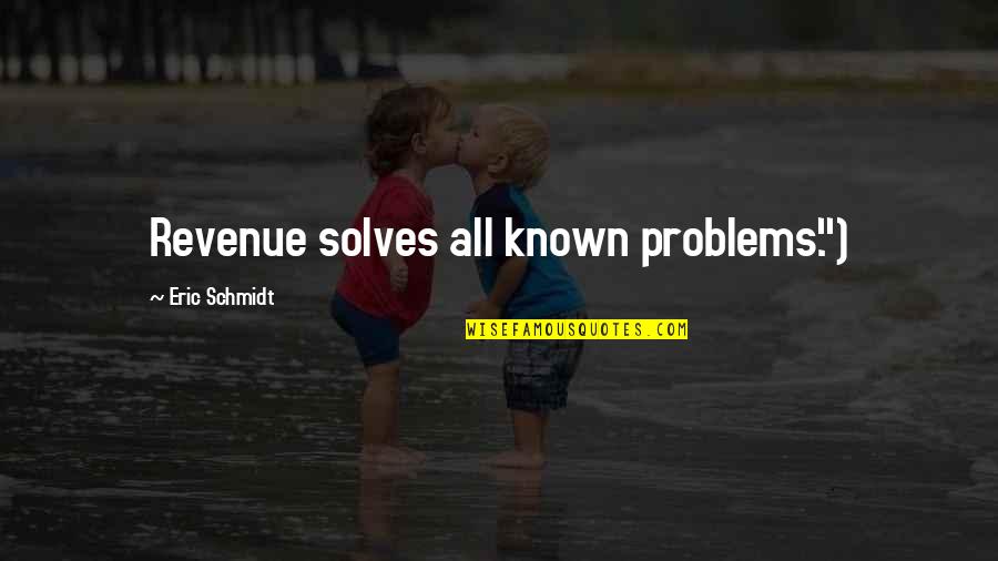 Goa Beach Quotes By Eric Schmidt: Revenue solves all known problems.")