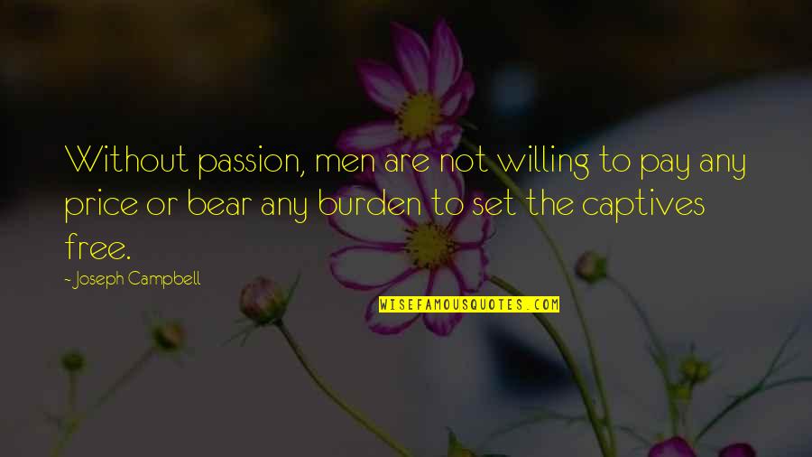 Goa Calling Quotes By Joseph Campbell: Without passion, men are not willing to pay