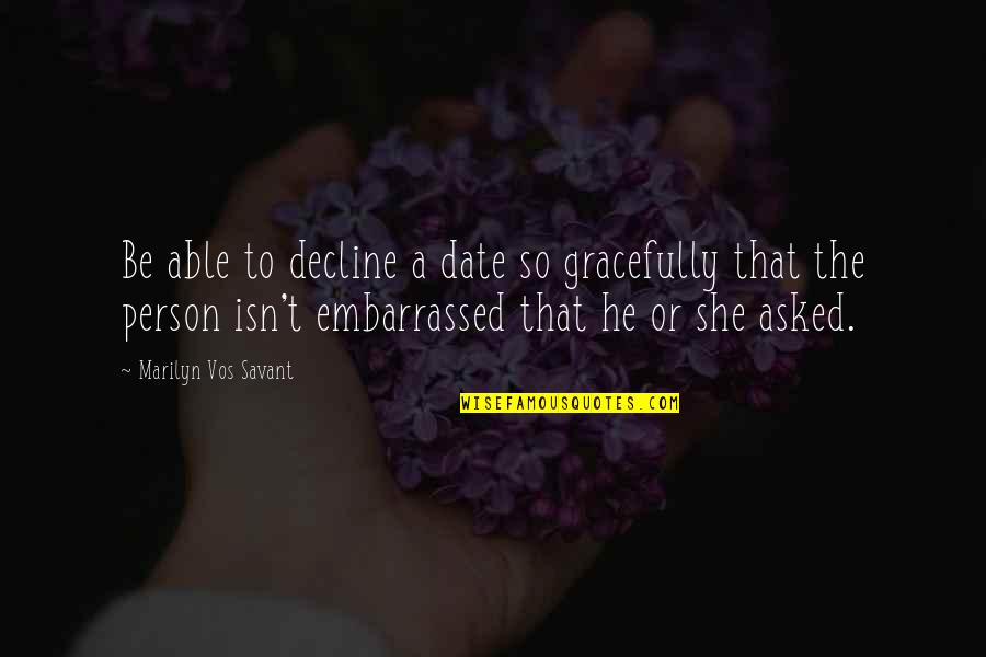 Goa Holiday Quotes By Marilyn Vos Savant: Be able to decline a date so gracefully