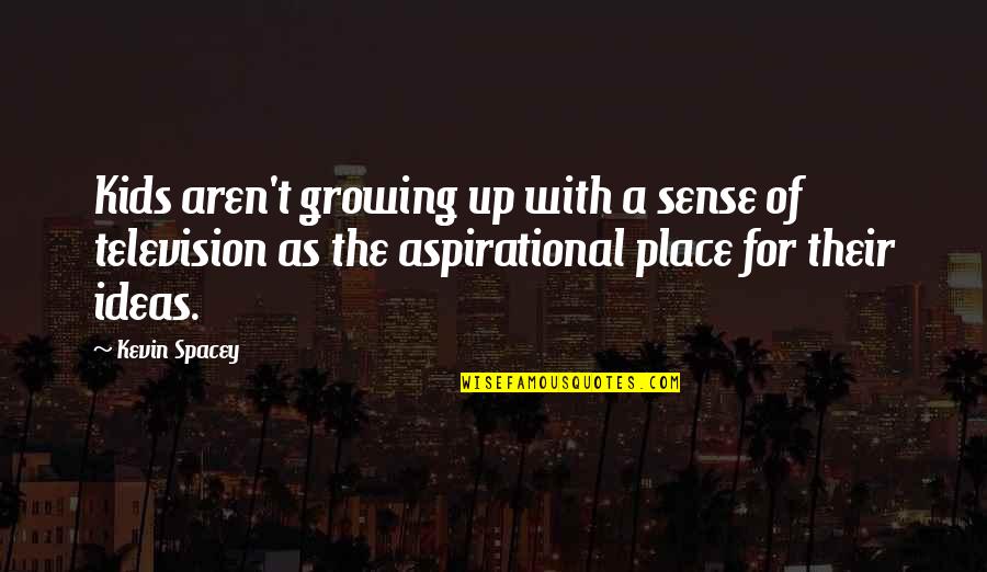 Goa Status Quotes By Kevin Spacey: Kids aren't growing up with a sense of Goa Status Quotes By Kevin Spacey: Kids aren't growing up with a sense of