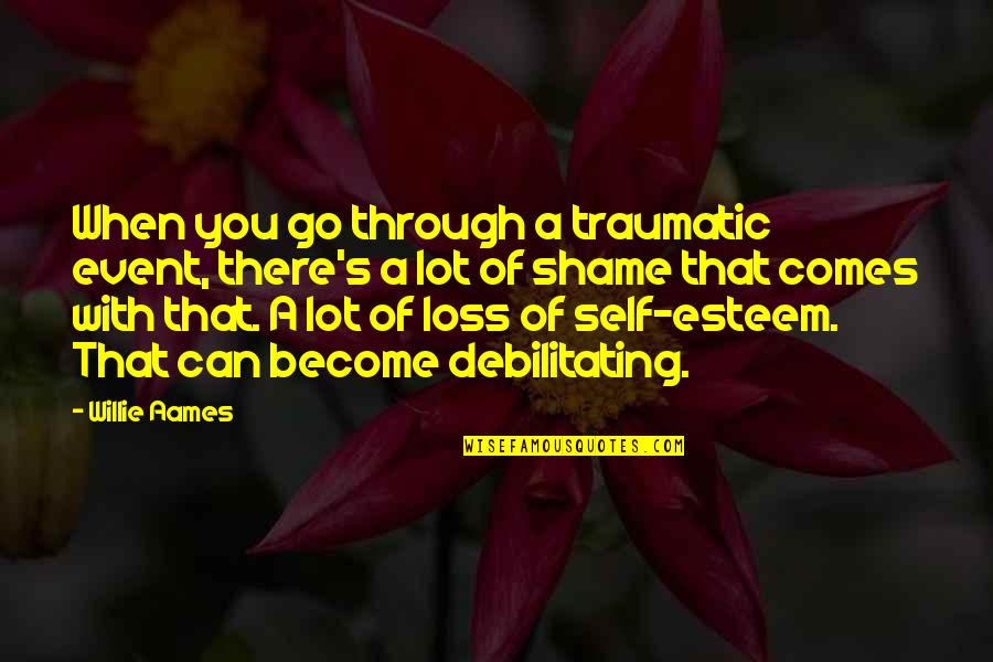 Goaded In A Sentence Quotes By Willie Aames: When you go through a traumatic event, there's