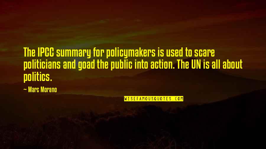 Goad's Quotes By Marc Morano: The IPCC summary for policymakers is used to