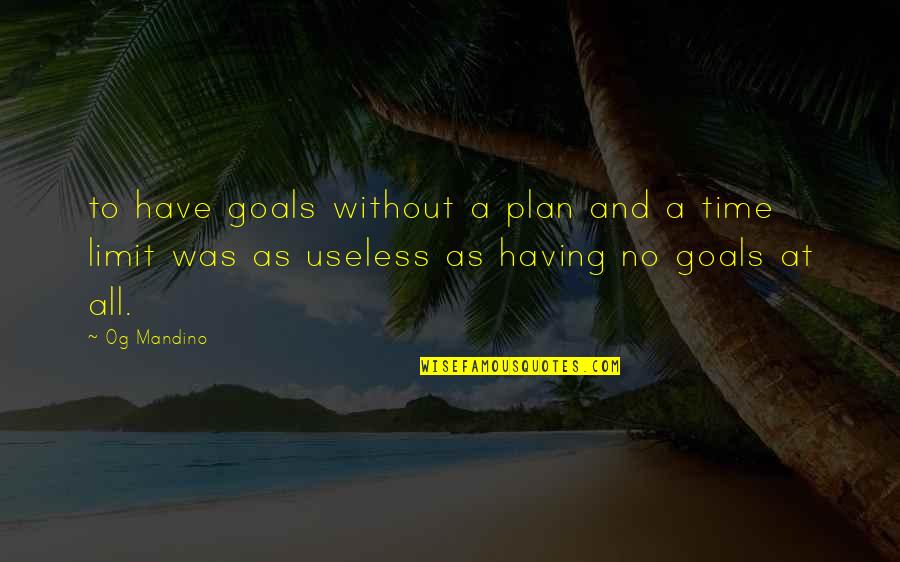 Goal And Plan Quotes By Og Mandino: to have goals without a plan and a