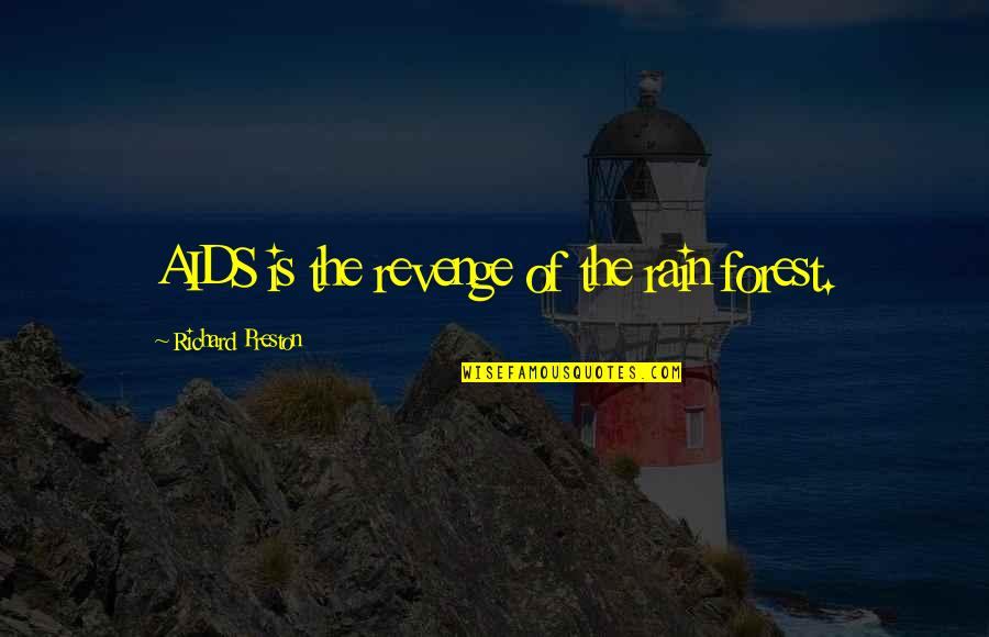 Goal Completed Quotes By Richard Preston: AIDS is the revenge of the rain forest.