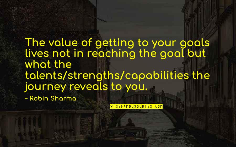 Goal Getting Quotes By Robin Sharma: The value of getting to your goals lives Goal Getting Quotes By Robin Sharma: The value of getting to your goals lives