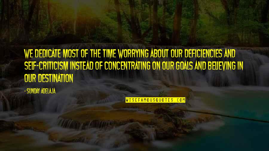 Goal In Life Quotes By Sunday Adelaja: We dedicate most of the time worrying about