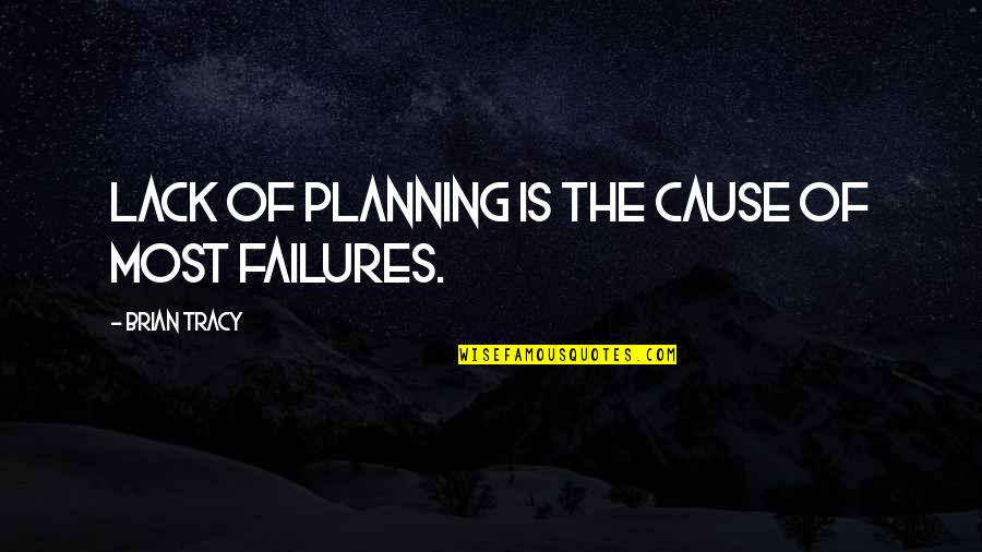 Goal Motivation Quotes By Brian Tracy: Lack of planning is the cause of most