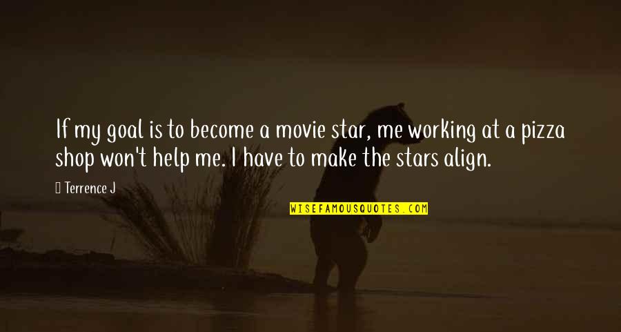 Goal Movie Quotes By Terrence J: If my goal is to become a movie Goal Movie Quotes By Terrence J: If my goal is to become a movie