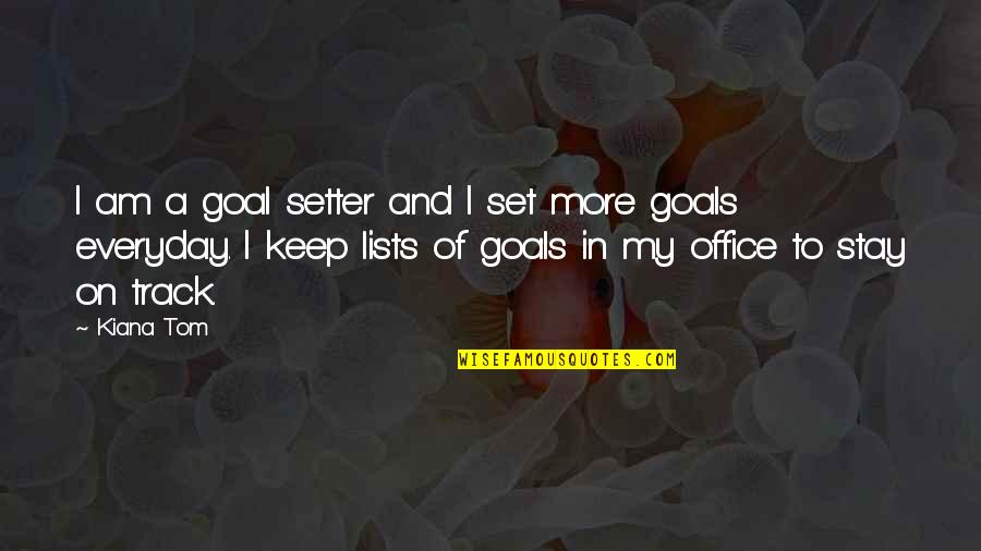 Goal On Quotes By Kiana Tom: I am a goal setter and I set