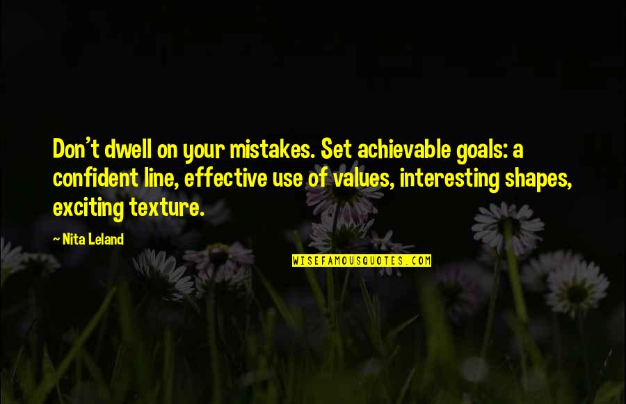 Goal On Quotes By Nita Leland: Don't dwell on your mistakes. Set achievable goals: