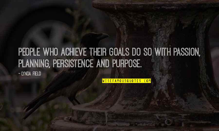 Goal Planning Quotes By Lynda Field: People who achieve their goals do so with