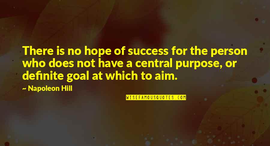 Goal" Quotes By Napoleon Hill: There is no hope of success for the