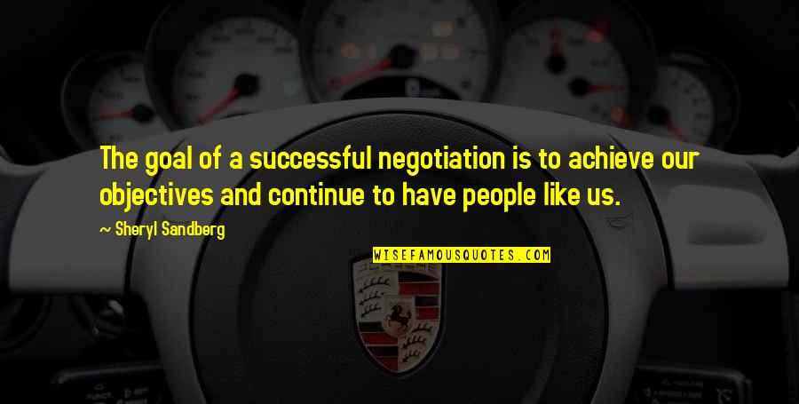 Goal" Quotes By Sheryl Sandberg: The goal of a successful negotiation is to Goal" Quotes By Sheryl Sandberg: The goal of a successful negotiation is to
