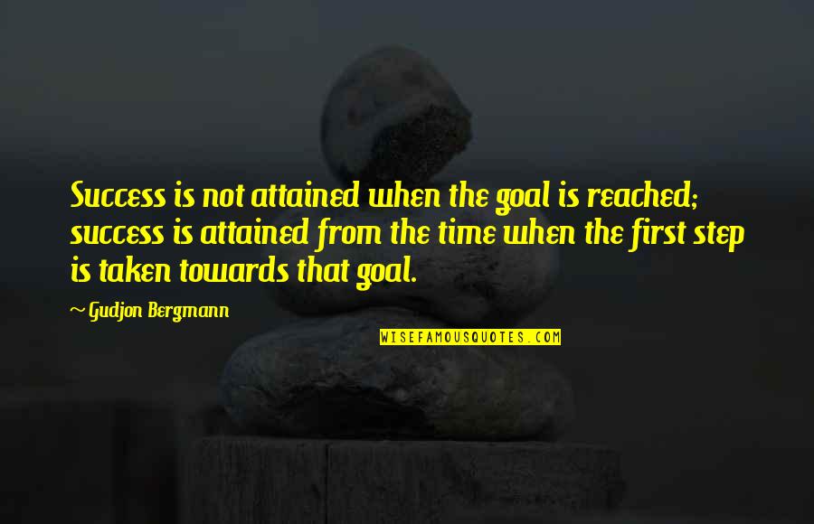 Goal Reached Quotes By Gudjon Bergmann: Success is not attained when the goal is