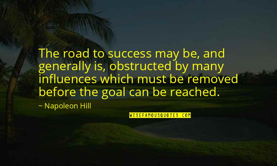 Goal Reached Quotes By Napoleon Hill: The road to success may be, and generally
