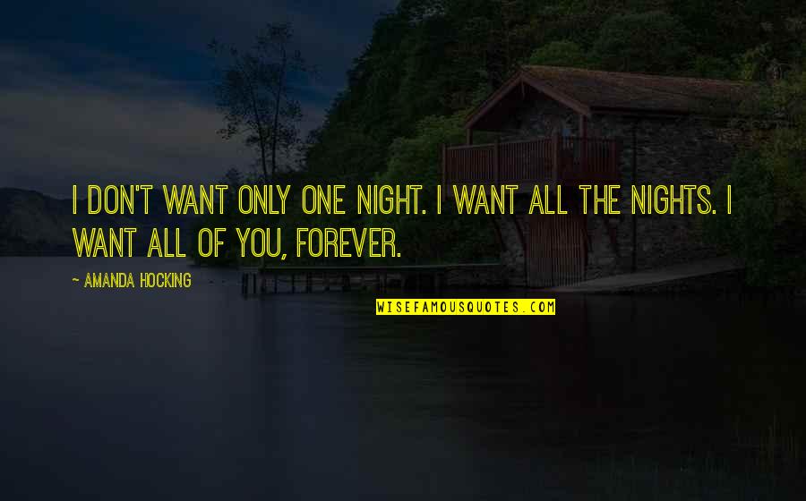 Goal Setter Quotes By Amanda Hocking: I don't want only one night. I want