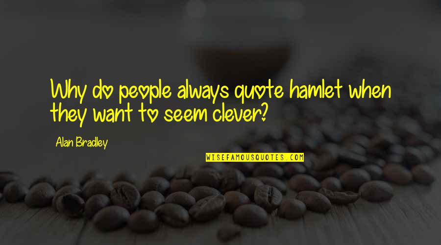 Goal Setting Short Quotes By Alan Bradley: Why do people always quote hamlet when they