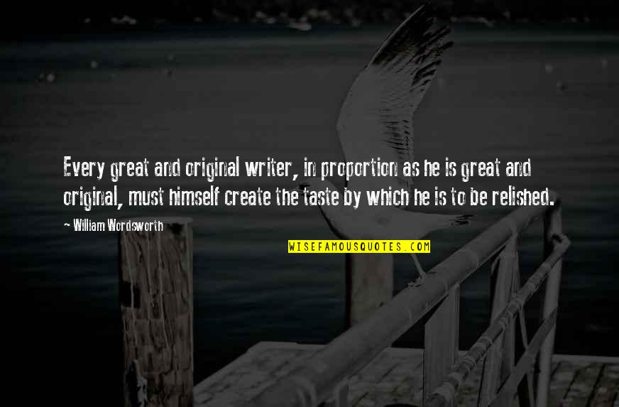 Goal Setting Short Quotes By William Wordsworth: Every great and original writer, in proportion as