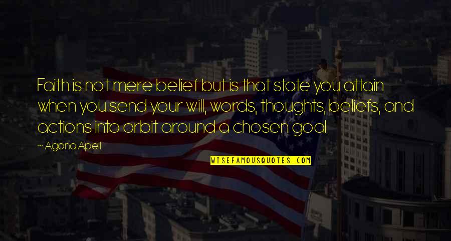 Goal To Success Quotes By Agona Apell: Faith is not mere belief but is that Goal To Success Quotes By Agona Apell: Faith is not mere belief but is that