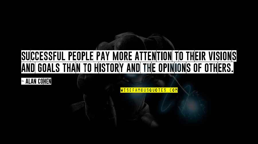 Goal To Success Quotes By Alan Cohen: Successful people pay more attention to their visions